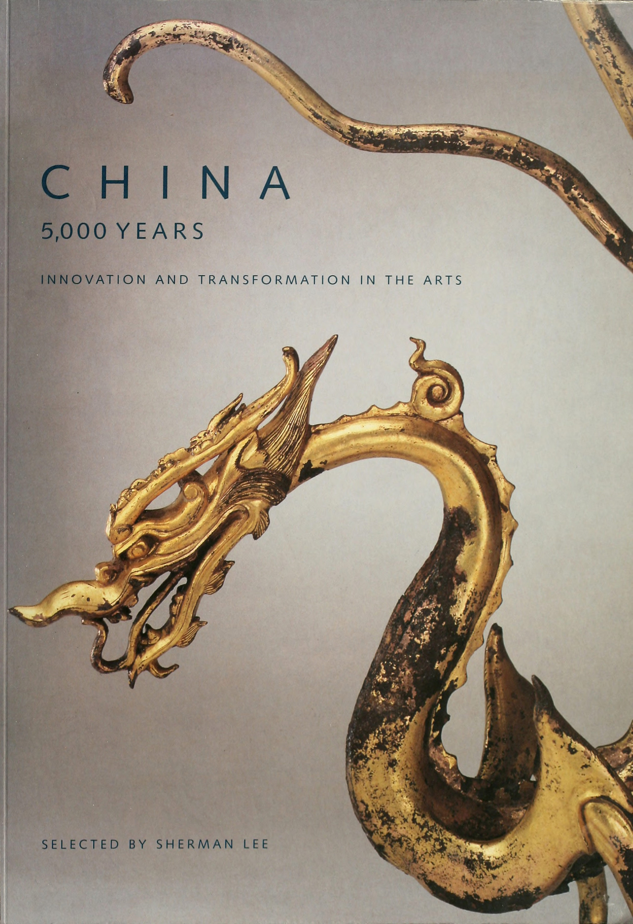 China: 5,000 Years, Innovation and Transformation in the Arts